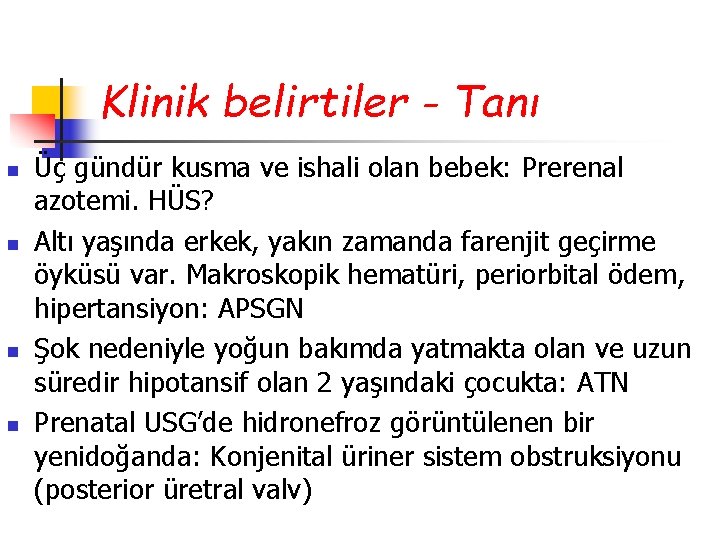 Klinik belirtiler - Tanı n n Üç gündür kusma ve ishali olan bebek: Prerenal