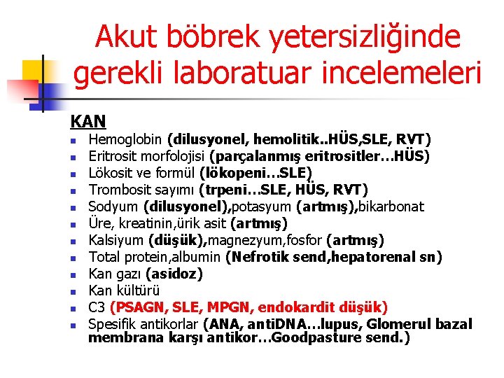 Akut böbrek yetersizliğinde gerekli laboratuar incelemeleri KAN n n n Hemoglobin (dilusyonel, hemolitik. .