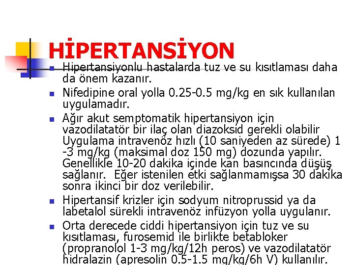 HİPERTANSİYON n n n Hipertansiyonlu hastalarda tuz ve su kısıtlaması daha da önem kazanır.