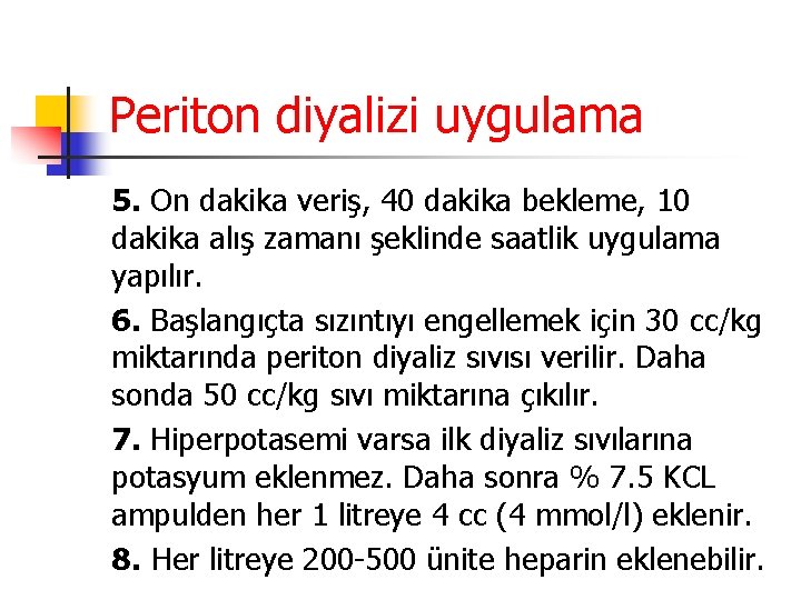 Periton diyalizi uygulama 5. On dakika veriş, 40 dakika bekleme, 10 dakika alış zamanı