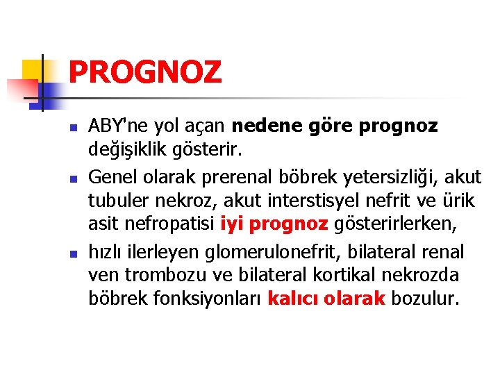 PROGNOZ n n n ABY'ne yol açan nedene göre prognoz değişiklik gösterir. Genel olarak