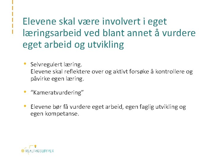 Elevene skal være involvert i eget læringsarbeid ved blant annet å vurdere eget arbeid