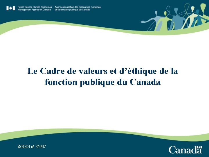 Le Cadre de valeurs et d’éthique de la fonction publique du Canada SGDDI no