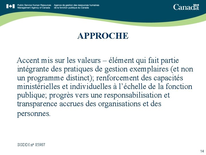 APPROCHE Accent mis sur les valeurs – élément qui fait partie intégrante des pratiques APPROCHE Accent mis sur les valeurs – élément qui fait partie intégrante des pratiques