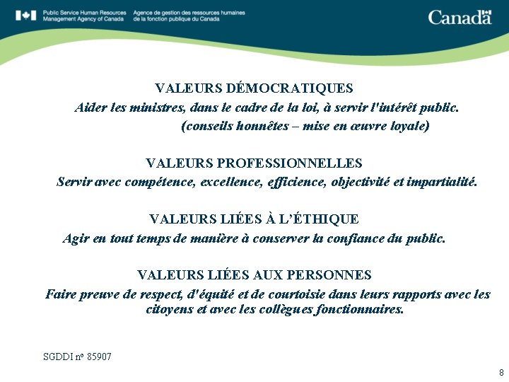 VALEURS DÉMOCRATIQUES Aider les ministres, dans le cadre de la loi, à servir l'intérêt VALEURS DÉMOCRATIQUES Aider les ministres, dans le cadre de la loi, à servir l'intérêt