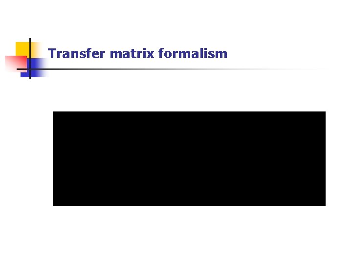 Transfer matrix formalism 