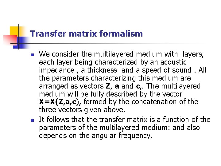 Transfer matrix formalism n n We consider the multilayered medium with layers, each layer