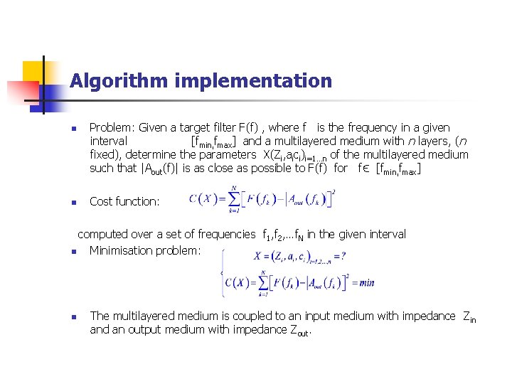 Algorithm implementation n n Problem: Given a target filter F(f) , where f is