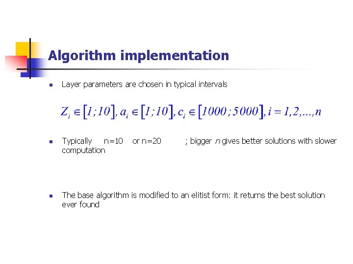 Algorithm implementation n Layer parameters are chosen in typical intervals Typically n=10 computation or