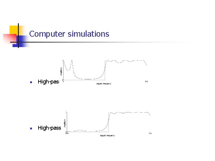 Computer simulations n High-pass filter 