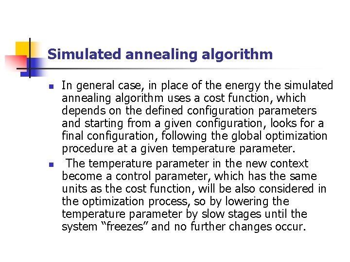 Simulated annealing algorithm n n In general case, in place of the energy the