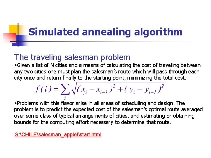 Simulated annealing algorithm The traveling salesman problem. • Given a list of N cities