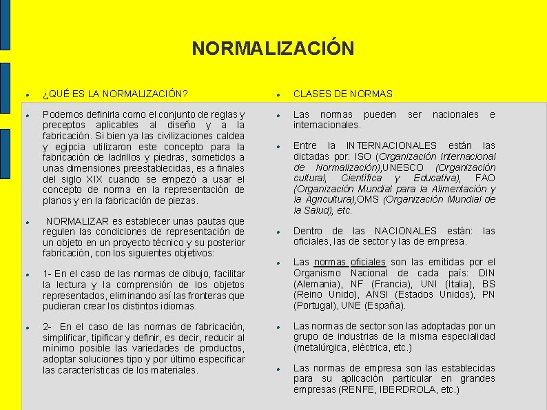 NORMALIZACIÓN ¿QUÉ ES LA NORMALIZACIÓN? Podemos definirla como el conjunto de reglas y preceptos