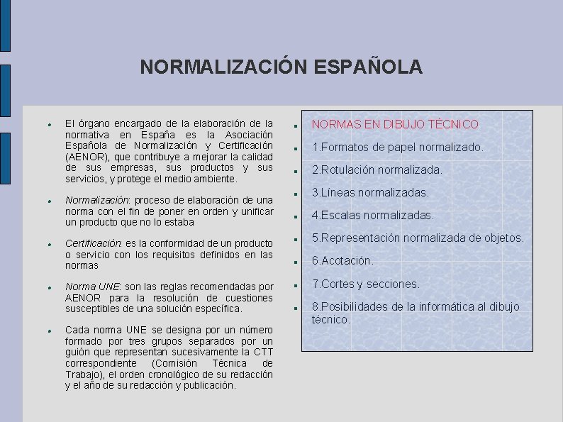 NORMALIZACIÓN ESPAÑOLA El órgano encargado de la elaboración de la normativa en España es