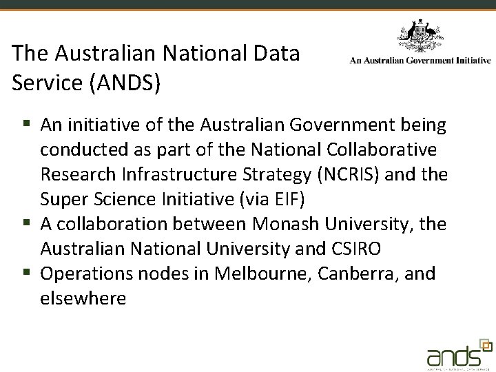 The Australian National Data Service (ANDS) An initiative of the Australian Government being conducted