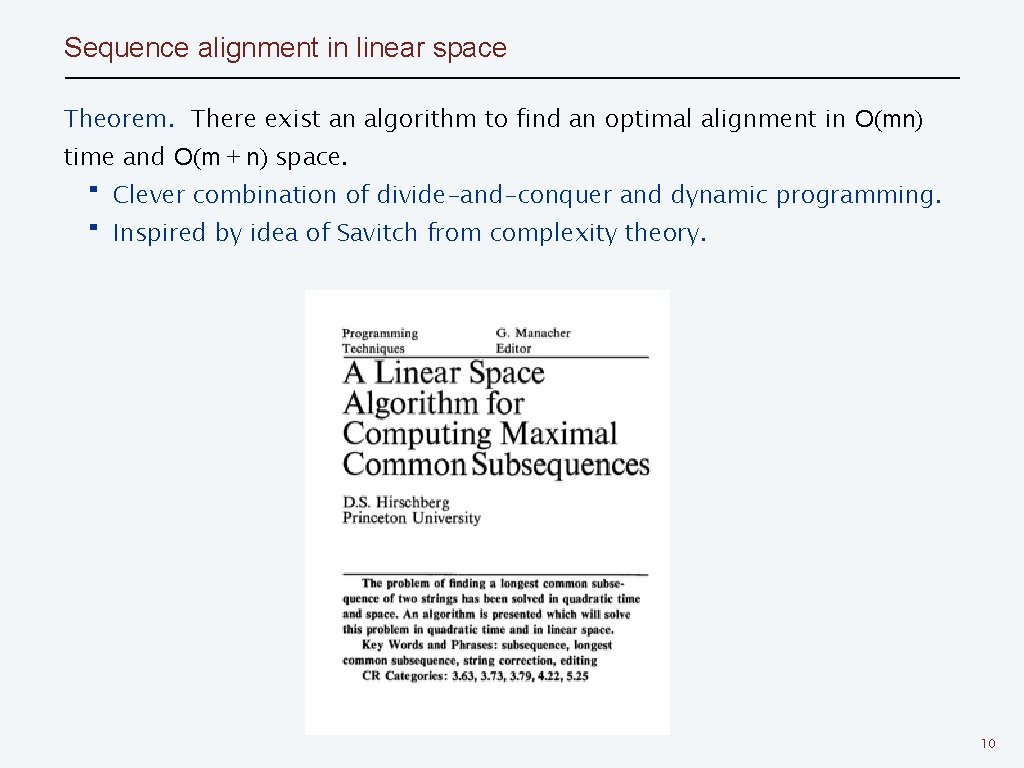 Sequence alignment in linear space Theorem. There exist an algorithm to find an optimal