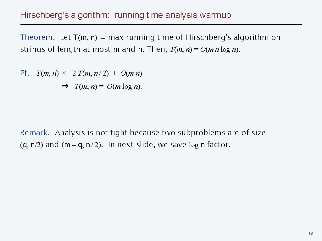 Hirschberg's algorithm: running time analysis warmup Theorem. Let T(m, n) = max running time