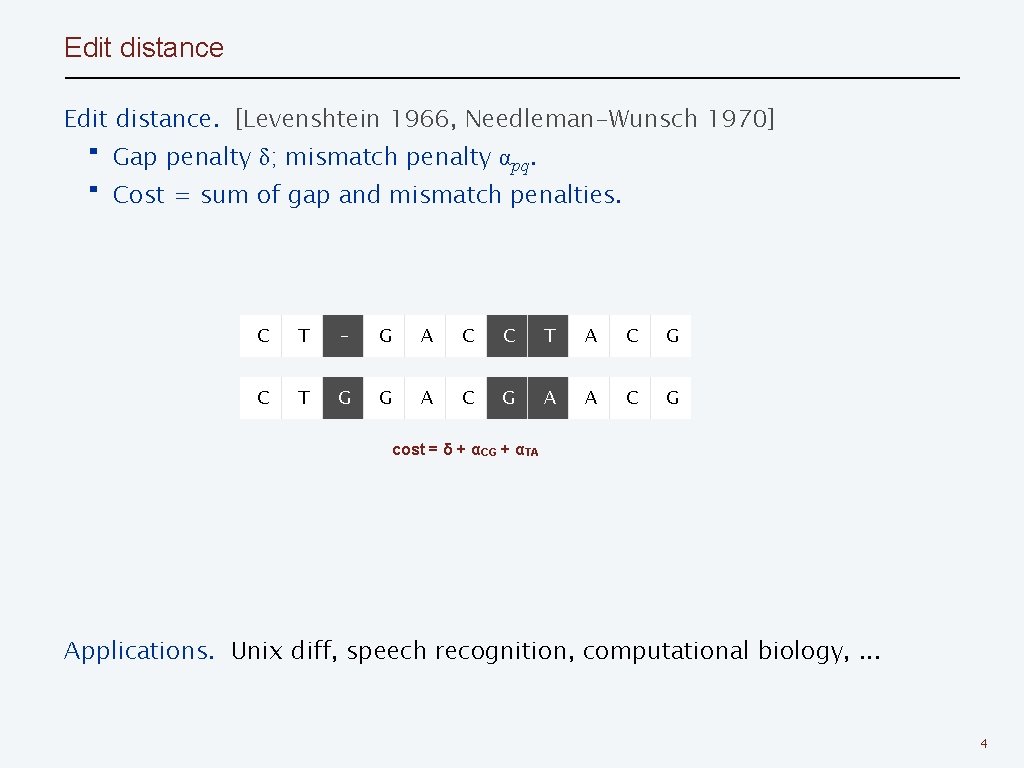 Edit distance. [Levenshtein 1966, Needleman-Wunsch 1970] ・Gap penalty δ; mismatch penalty αpq. ・Cost =