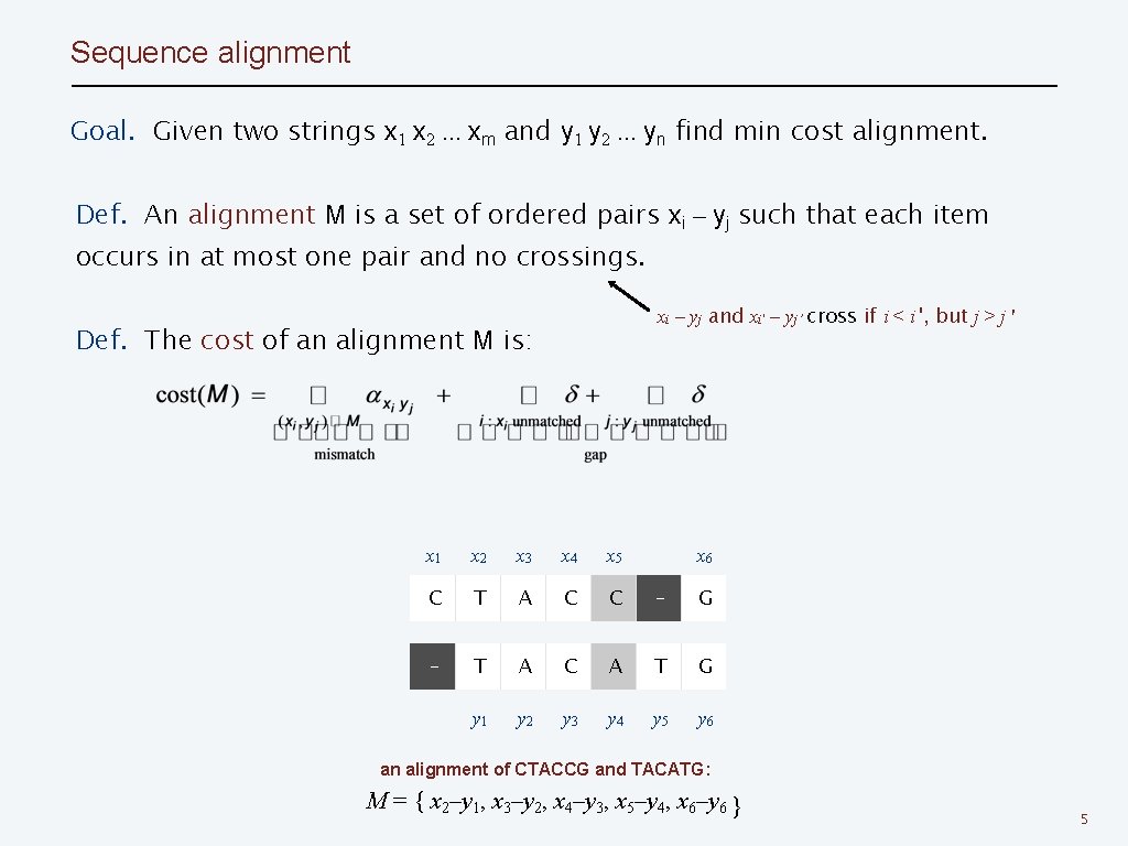 Sequence alignment Goal. Given two strings x 1 x 2. . . xm and