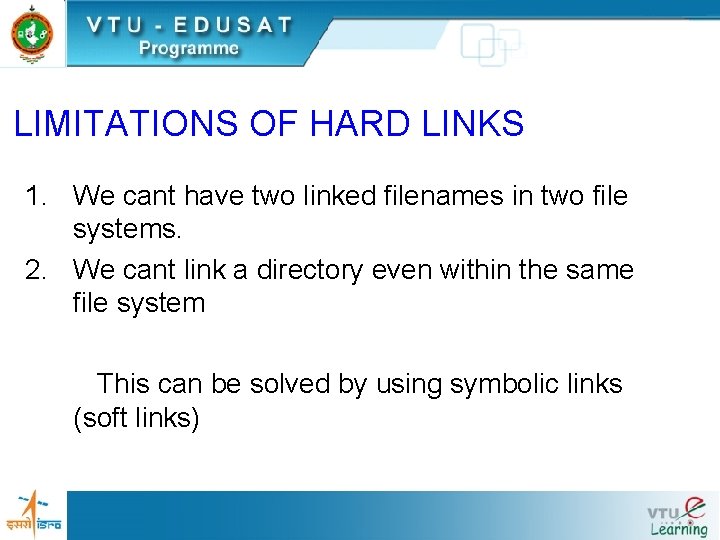 LIMITATIONS OF HARD LINKS 1. We cant have two linked filenames in two file