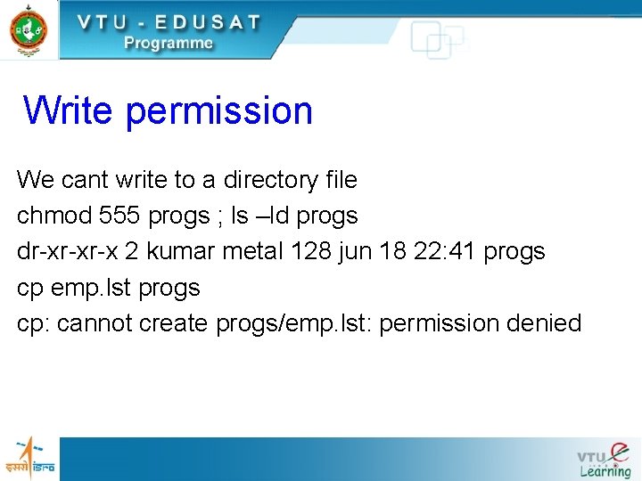 Write permission We cant write to a directory file chmod 555 progs ; ls