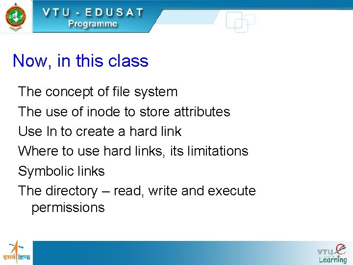 Now, in this class The concept of file system The use of inode to