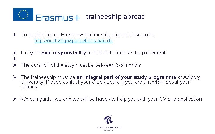 traineeship abroad Ø To register for an Erasmus+ traineeship abroad plase go to: http: