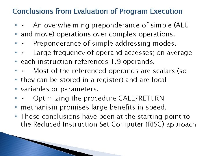 Conclusions from Evaluation of Program Execution • An overwhelming preponderance of simple (ALU and
