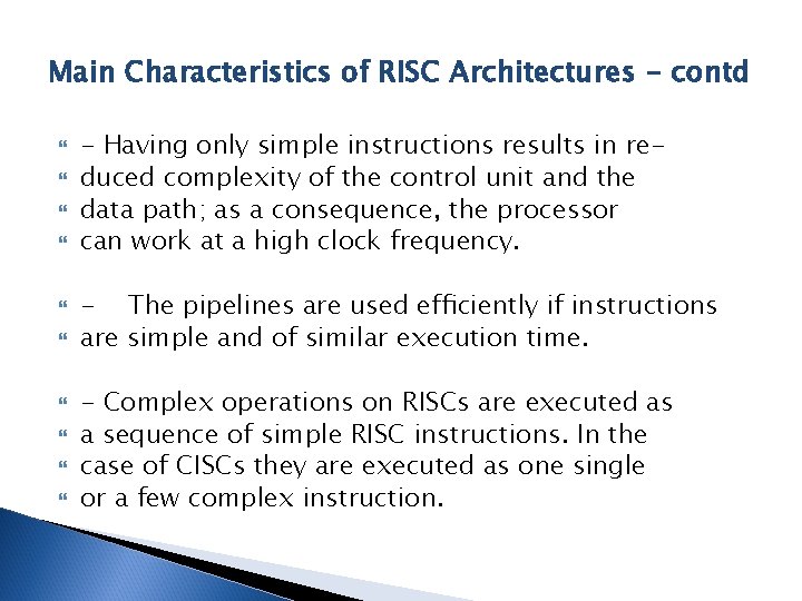 Main Characteristics of RISC Architectures - contd - Having only simple instructions results in