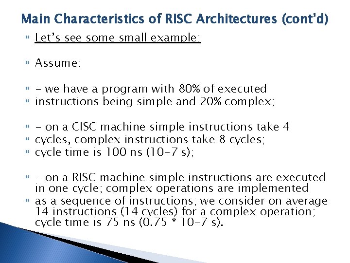 Main Characteristics of RISC Architectures (cont’d) Let’s see some small example: Assume: - we