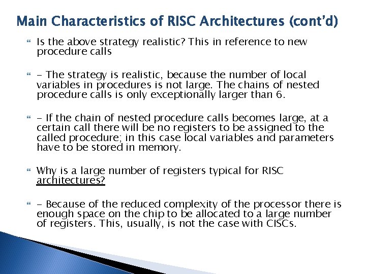 Main Characteristics of RISC Architectures (cont’d) Is the above strategy realistic? This in reference