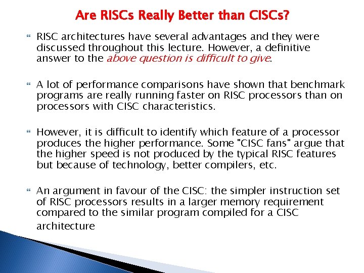 Are RISCs Really Better than CISCs? RISC architectures have several advantages and they were