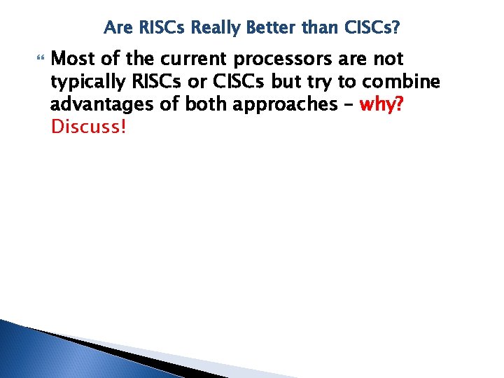 Are RISCs Really Better than CISCs? Most of the current processors are not typically