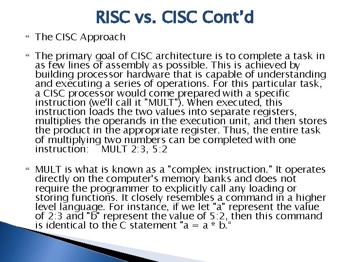 RISC vs. CISC Cont’d The CISC Approach The primary goal of CISC architecture is