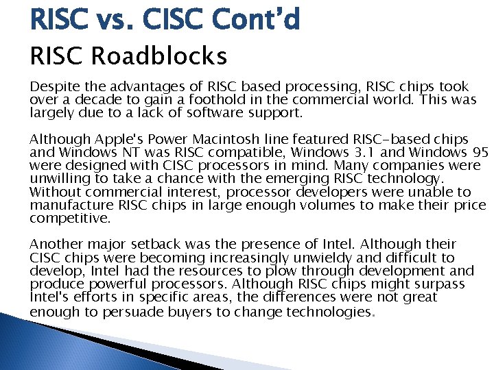 RISC vs. CISC Cont’d RISC Roadblocks Despite the advantages of RISC based processing, RISC