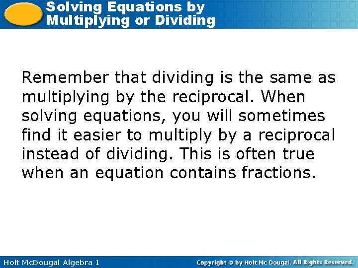 Solving Equations by Multiplying or Dividing Remember that dividing is the same as multiplying