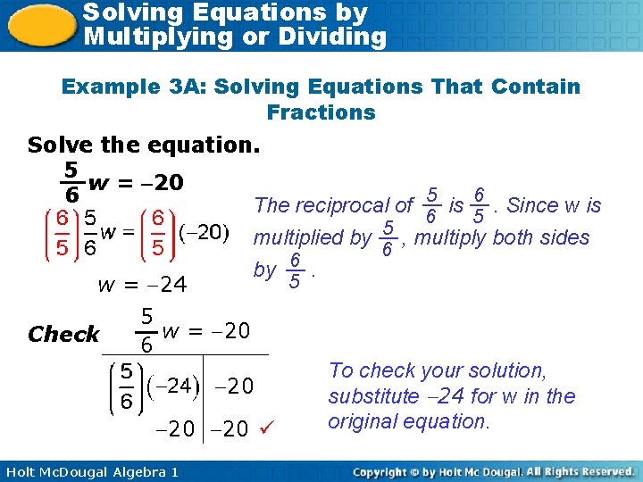 Solving Equations by Multiplying or Dividing Example 3 A: Solving Equations That Contain Fractions