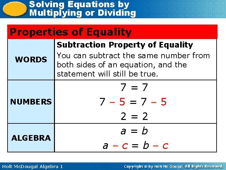 Solving Equations by Multiplying or Dividing Properties of Equality WORDS Subtraction Property of Equality
