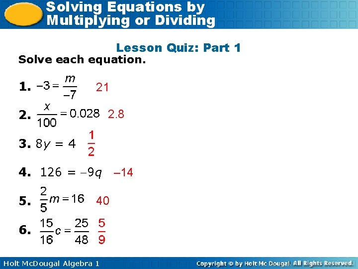 Solving Equations by Multiplying or Dividing Lesson Quiz: Part 1 Solve each equation. 1.