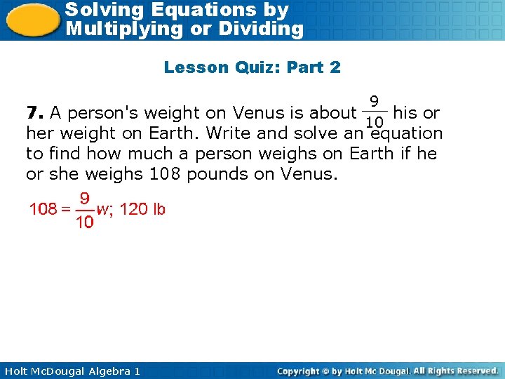 Solving Equations by Multiplying or Dividing Lesson Quiz: Part 2 9 7. A person's