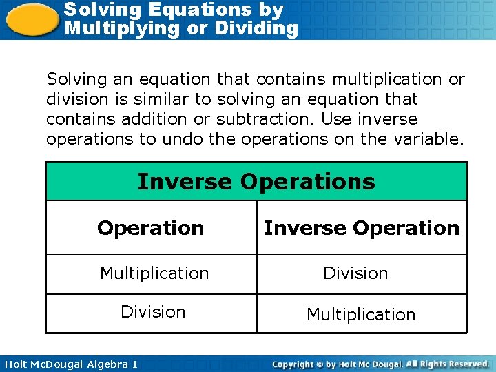 Solving Equations by Multiplying or Dividing Solving an equation that contains multiplication or division