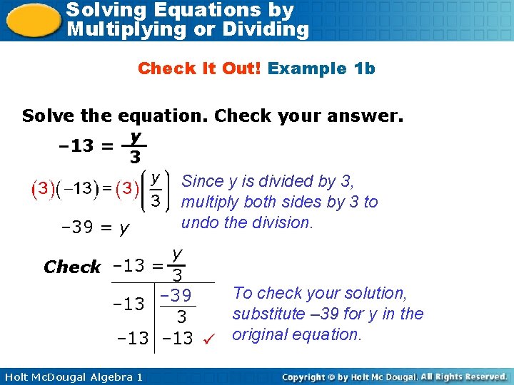 Solving Equations by Multiplying or Dividing Check It Out! Example 1 b Solve the