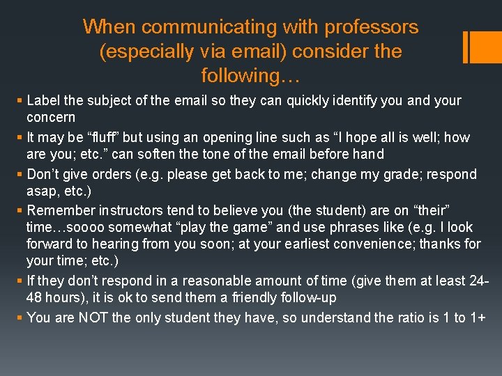 When communicating with professors (especially via email) consider the following… § Label the subject