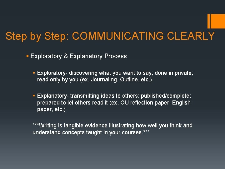 Step by Step: COMMUNICATING CLEARLY § Exploratory & Explanatory Process § Exploratory- discovering what