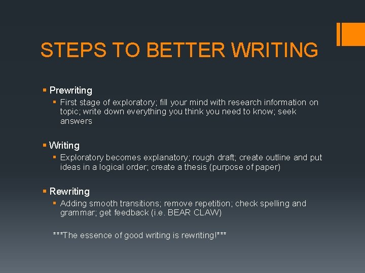 STEPS TO BETTER WRITING § Prewriting § First stage of exploratory; fill your mind