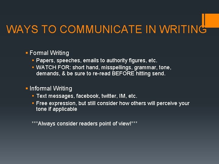 WAYS TO COMMUNICATE IN WRITING § Formal Writing § Papers, speeches, emails to authority