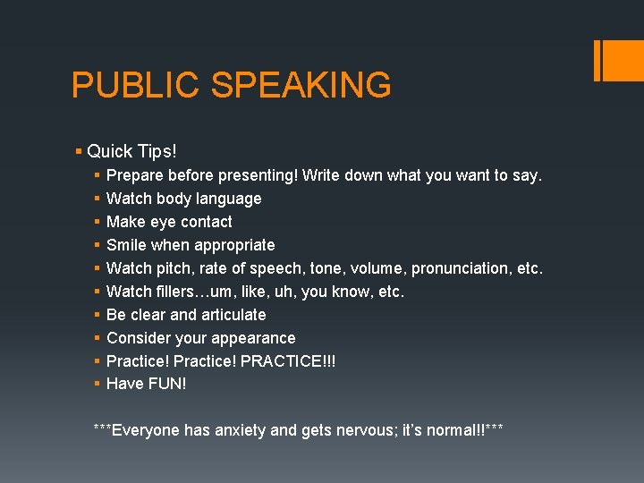 PUBLIC SPEAKING § Quick Tips! § § § § § Prepare before presenting! Write