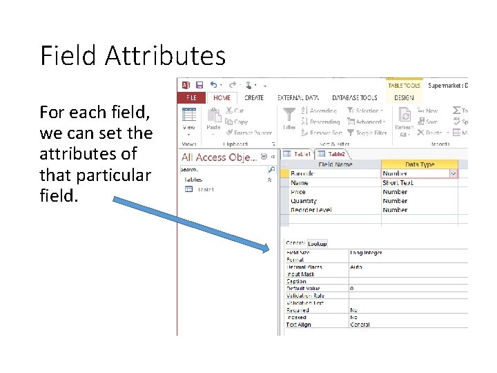 Field Attributes For each field, we can set the attributes of that particular field.