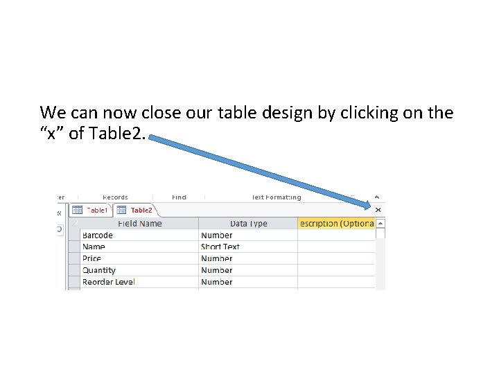 We can now close our table design by clicking on the “x” of Table