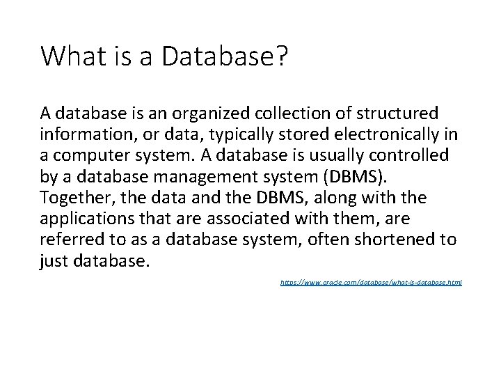 What is a Database? A database is an organized collection of structured information, or